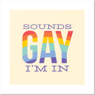 Sounds gay, im in! Posters and Art